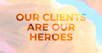 Our clients are our heroes