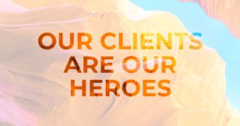 Our clients are our heroes