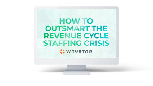 HOW TO OUTSMART THE REVENUE CYCLE STAFFING CRISIS Whitepaper