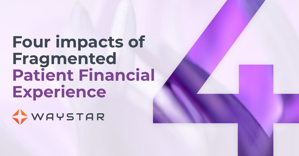 4 impacts of a fragmented patient financial experience