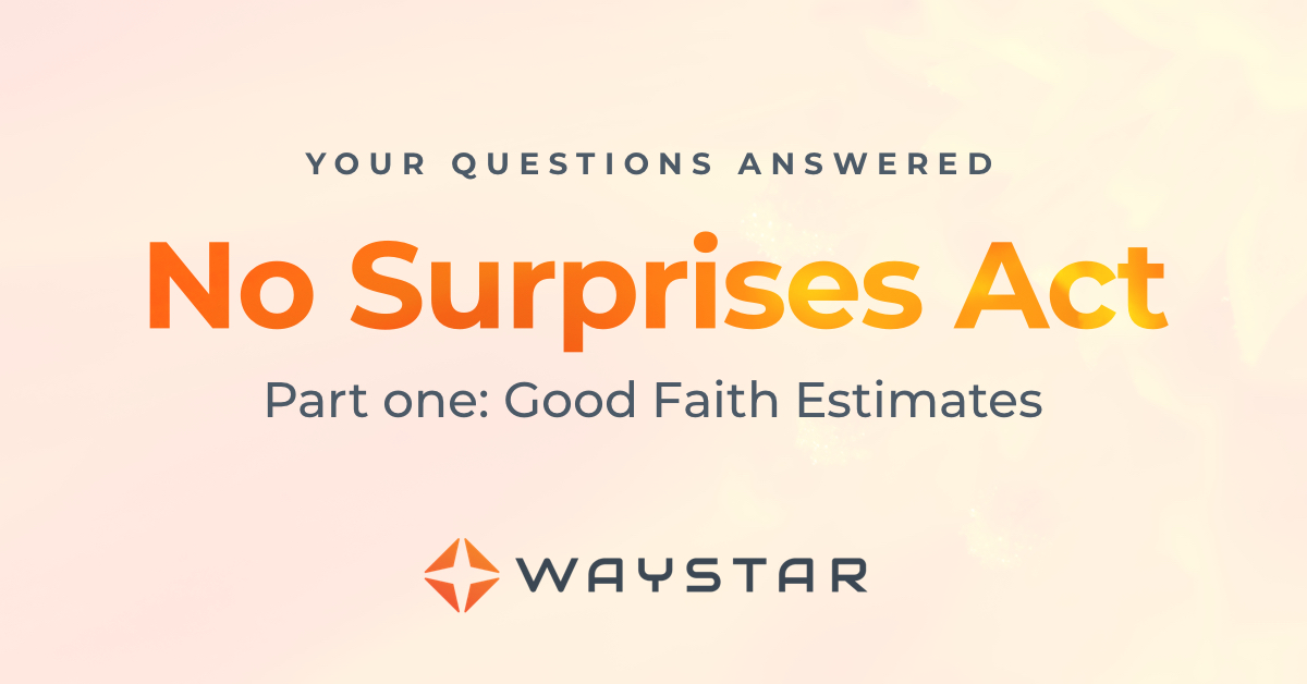 No Surprises Act Q&A: All about Good Faith Estimates