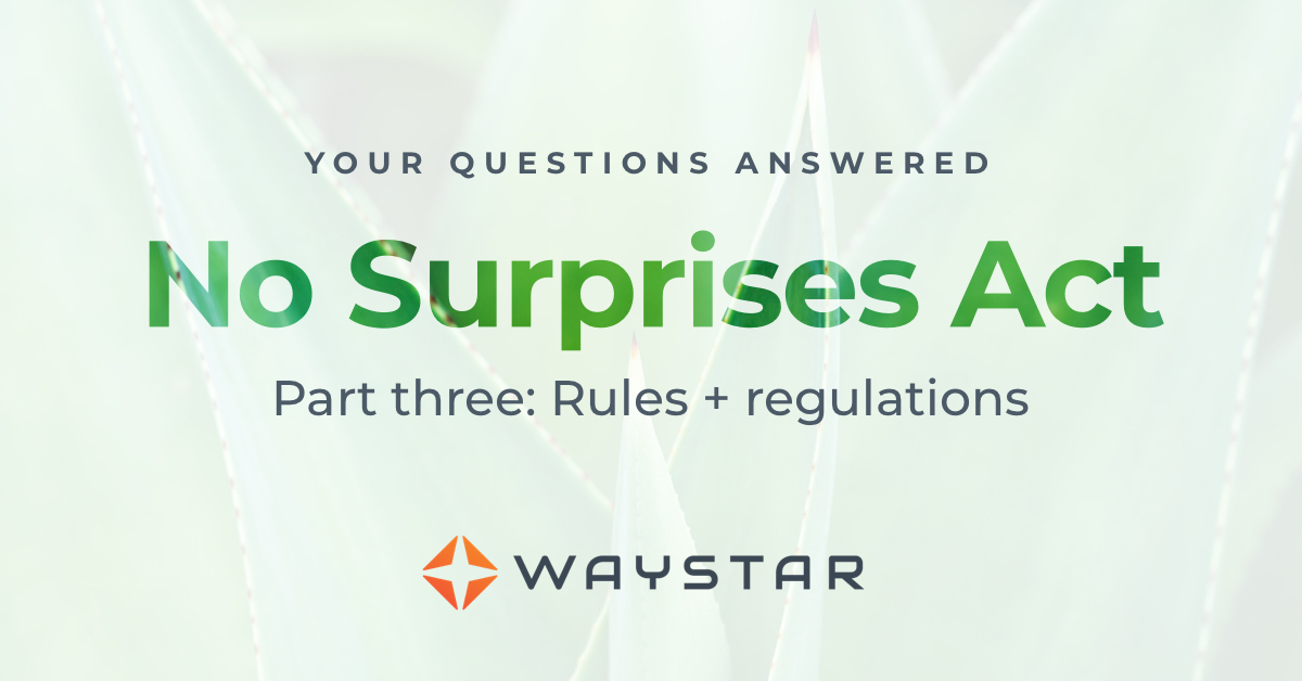 No Surprises Act Q&A: Rules + regulations