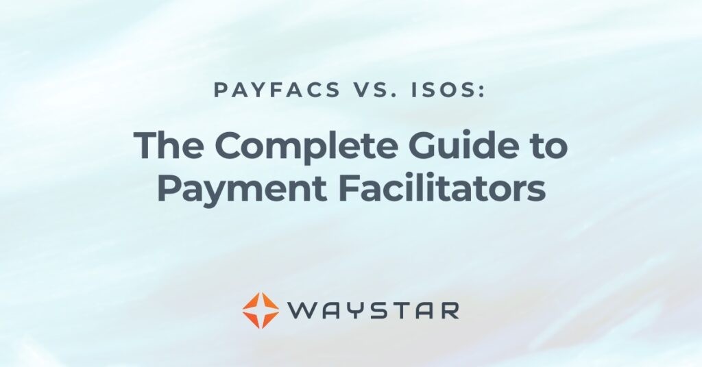 PayFacs vs. ISOs: The Complete Guide to Payment Facilitators