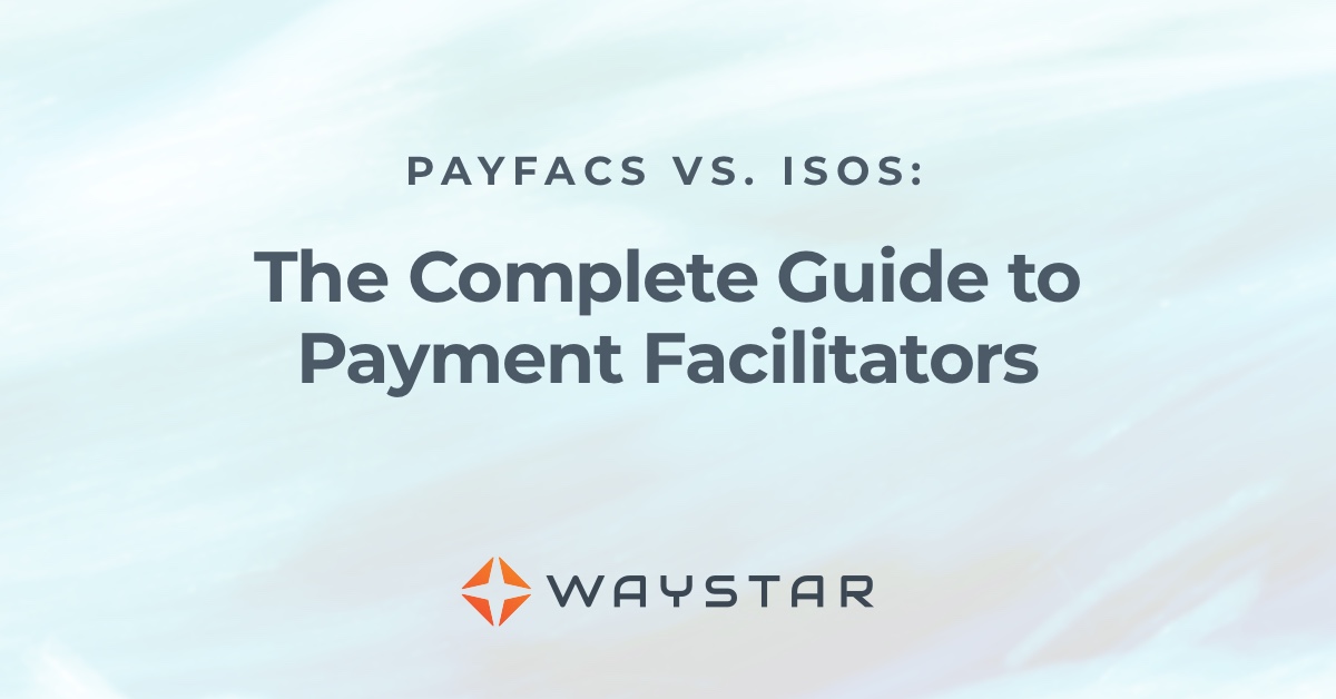 PayFacs 101: A complete guide to payment facilitators vs. ISOs