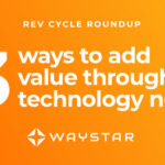3 ways to add value through technology with rev cycle leaders from Reuters Total Health