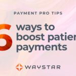 Six proven ways to boost patient payments