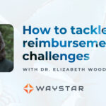 Tips to tackle 7 top healthcare reimbursement issues with Dr. Elizabeth Woodcock