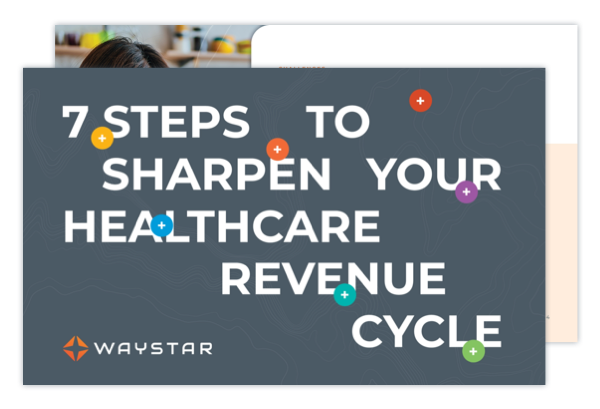 Seven steps for better healthcare revenue cycle optimization – four facts to know before you start