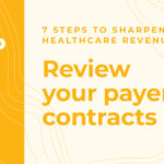 Graphic with text showing seven steps for better healthcare revenue cycle optimization: step 1, how to sharpen your payer contract management
