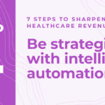 Seven steps for better healthcare revenue cycle optimization – how to apply intelligent automation in healthcare strategically