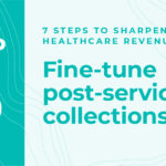 Seven steps for better healthcare revenue cycle optimization – step 6: how to boost post-service patient collections in healthcare (in 4 steps)