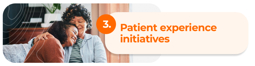 Patient experience initiatives