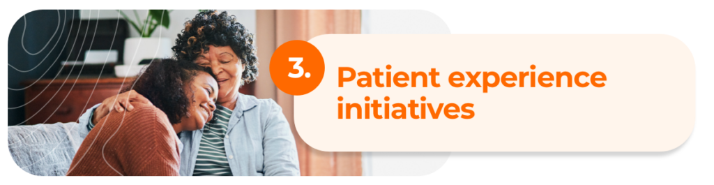 Patient experience initiatives